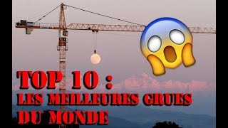 TOP 10 DES MEILLEURES GRUES   HALLUCINANT