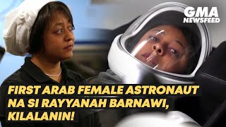 First Arab female astronaut na si Rayyanah Barnawi, kilalanin! | GMA News Feed