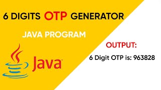 6 DIGIT OTP GENERATOR JAVA PROGRAM | How to generate RANDOM NUMBER Java Program? | Kailash Namata