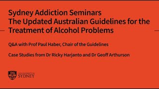 Sydney Addiction Seminars: The Updated Australian Guidelines for the Treatment of Alcohol Problems