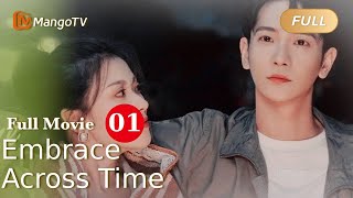 【ENG SUB】Full Movie P1 - Love Across Time -  Embrace Across Time  跨过时间拥抱你 | MangoTV