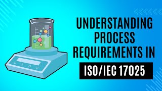 Understanding Process Requirements in ISO/IEC 17025