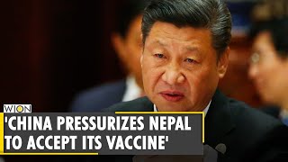 'China puts pressure on Nepal to accept its COVID-19 vaccine' | Xi Jinping |Coronavirus Vaccine News