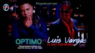 optimo ft luis Vargas \