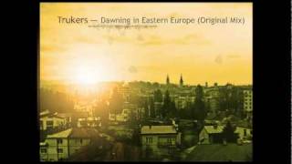 Trukers - Dawning in Eastern Europe (Original Mix).avi