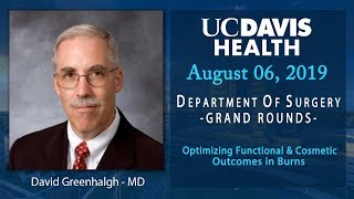 Optimizing Functional and Cosmetic Outcomes in Burns - David Greenhalgh, MD