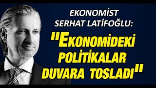 Ekonomist Serhat Latifoğlu: \