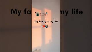 My family is my life ❤️🌍 |  family quotes | family love status | #family #love  #quote #shorts