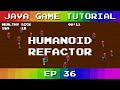Java Game Tutorial: Ep 36 - Humanoid Refactor