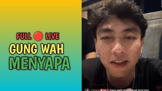 full 🔴 live, gung wah menyapa