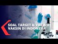 Ini Penjelasan Terkait Target, Ketersediaan dan Variasi Vaksin Covid-19 di Indonesia