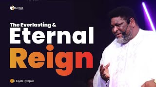 The Everlasting and Eternal Reign || Rev. kayode Oyegoke