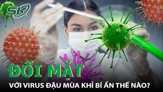Động Thái Của Bộ Y Tế Trước Dịch Virus Đậu Mùa Khỉ Lan Rộng | SKĐS