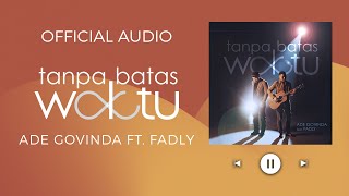 Ade Govinda Feat. Fadly - Tanpa Batas Waktu (Official Audio)
