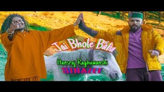 Jai bhole Baba new song | Hansraj Raghuvanshi | siraj |