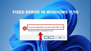 Fix "To Run This Application, You Must Install .NET Core" Error in Windows 11/10