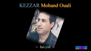 KEZZAR Mohand Ouali    ~ Ini-yid ~