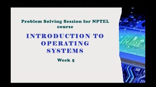 Introduction to Operating Systems - Problem solving session - Week 5