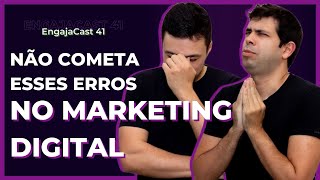 EngajaCast 41 | 5 erros comuns que as pessoas ainda cometem no marketing