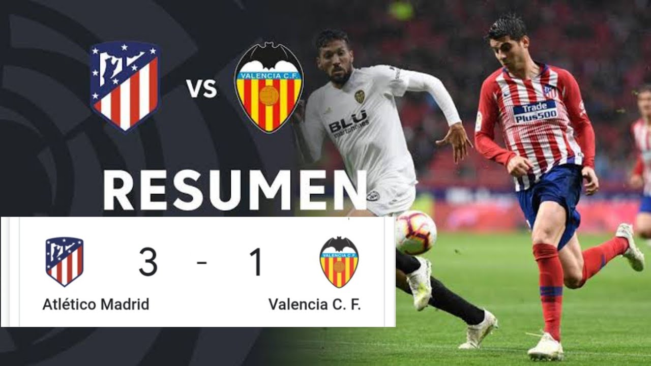 ATLÉTICO MADRID Vs VALENCIA 3 - 1 Resumen All Goals & Highlights - YouTube