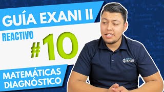 Guía EXANI II | Reactivo #10 | Diagnóstico de Matemáticas Ingeniería | Arquitectura | Física y Cs