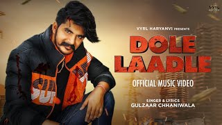 Gulzaar Chhaniwala - Dole Laadle (Official Video) | VYRL Haryanvi | Ayan Chhaniwala