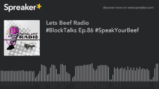 #BlockTalks Ep.86 #SpeakYourBeef (part 2 of 6)