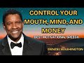 CONTROL YOUR MOUTH, MIND, AND MONEY Best Motivational Speech inspired by Denzel Washington Speeches