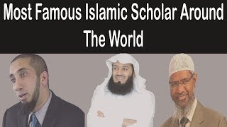 Top 10 Most Famous Muslim Scholar Around The World In 2017-18