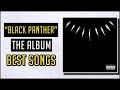 BEST Songs On Black Panther: The Album