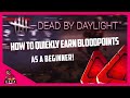 How To QUICKLY Earn Bloodpoints As A Beginner! - Dead by Daylight [January 2021]