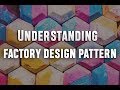 Understanding The Factory Design Pattern