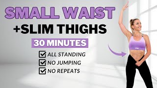 🔥30 Min ALL STANDING CARDIO - ABS + THIGH Workout🔥Lose Belly + Thigh Fat🔥No Jumping🔥No Repeat🔥