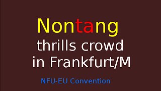 Nontang Thrills crowd at NFU-EU Convention/ Frankfurt am Main