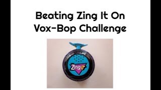 Beating Zing It On Voxbop Challenge