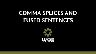 Comma Splices and Fused Sentences | Sentence Structure | The Nature of Writing