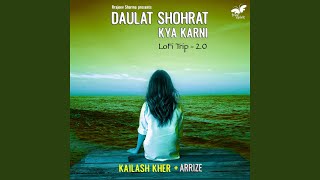 Daulat Shohrat Kya Karni (LoFi Trip 2.0)