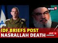 Israel Vs Hezbollah War Live | IDF Conference On Hezbollah Leader Nassrallah Elimination Live | N18G