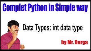 Python Tutorial || Data Types: int data type || by Durga Sir