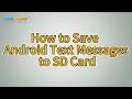 How to Save Android Text Messages to Micro SD Card? [Solved]