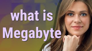 Megabyte | meaning of Megabyte