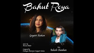 Bahut Roya | Gayatri Asokan feat . Rekesh Chauhan | Parveen Shakir