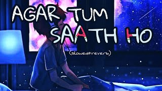 Agar Tum Saath Ho [Slowed+Reverb]A YAGNIK, ARIJIT SINGH | @samlofi9467 | Bollywood lofi