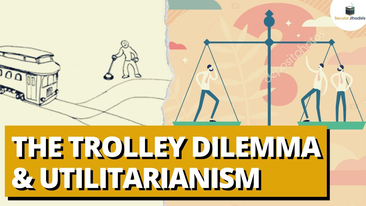 The Trolley Dilemma Utilitarianism Youtube