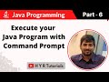 P6 - Execute Java Program from Command Prompt | Core Java |