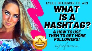WHAT IS A HASHTAG | How To Use Hashtags That Will Get You More Likes & Followers // Kylie Francis
