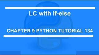 List comprehension with if else : Python tutorial 134