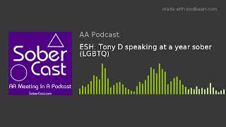 ESH: Tony D speaking at a year sober (LGBTQ)