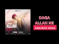 A Baba - Daga Allah Ne ft Daraja One (Official Audio) Latest Hausa Music 2024