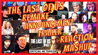 THE LAST OF US REMAKE - ANNOUNCEMENT TRAILER - REACTION MASHUP - LAST OF US PART 1 REMAKE TRAILER-AR